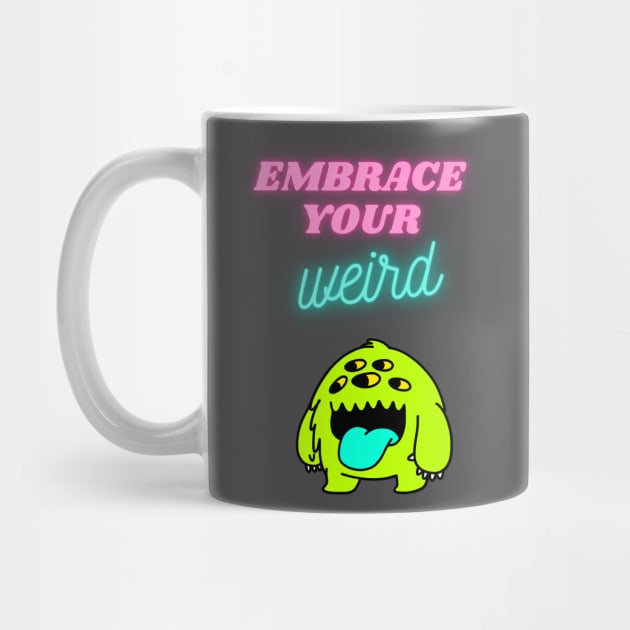 Embrace your weird by GOT A FEELING